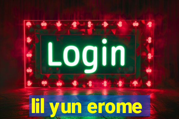 lil yun erome